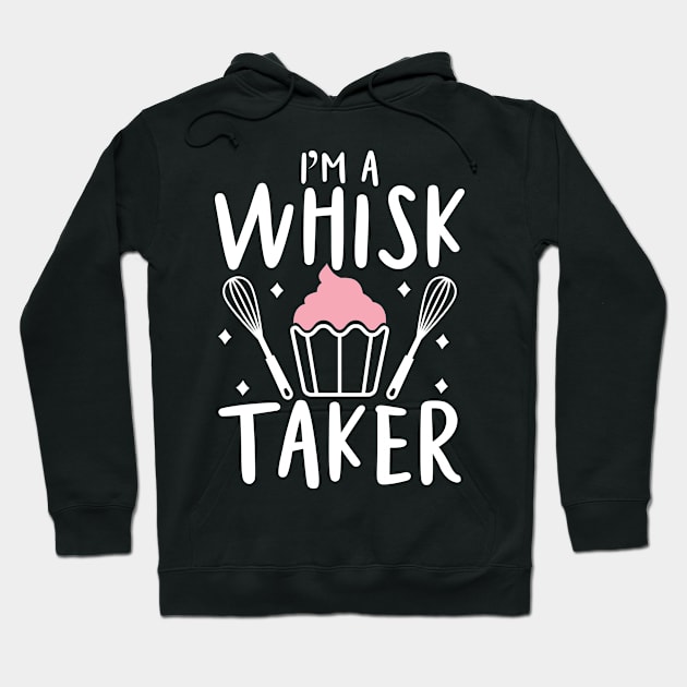 I'm a Whisk Taker - Baking Hoodie by AngelBeez29